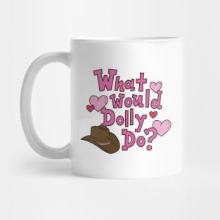 What Would Dolly Do? Mug